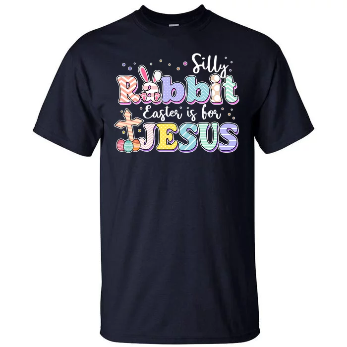 Silly Rabbit Easter Is For Jesus Tall T-Shirt