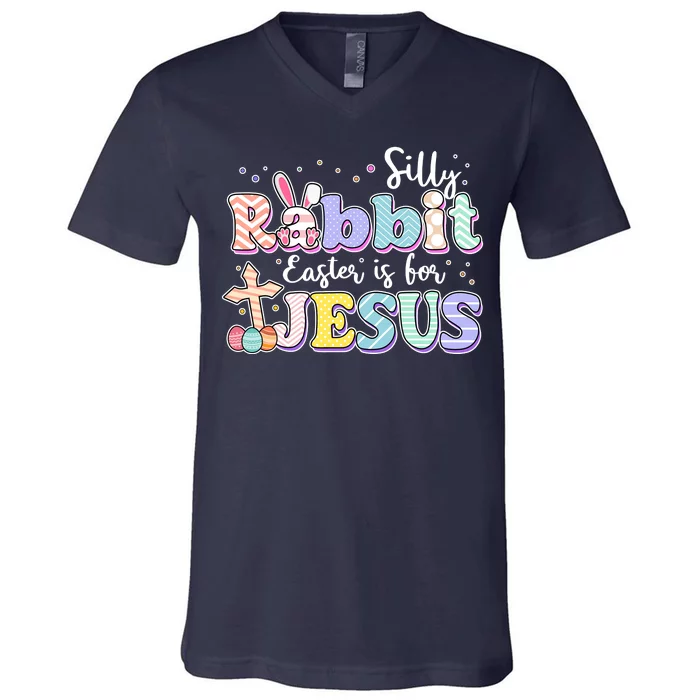 Silly Rabbit Easter Is For Jesus V-Neck T-Shirt