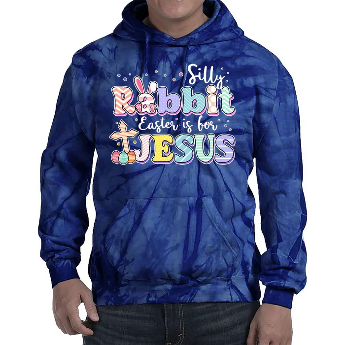 Silly Rabbit Easter Is For Jesus Tie Dye Hoodie