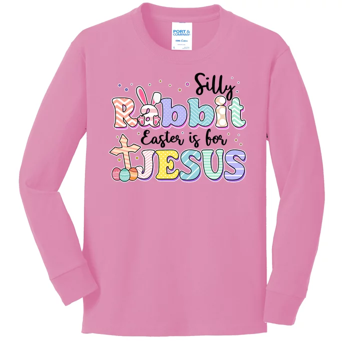 Silly Rabbit Easter Is For Jesus Kids Long Sleeve Shirt