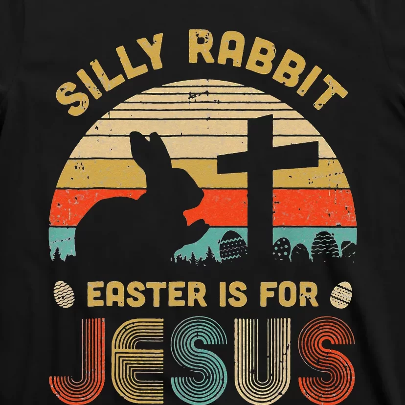 Silly Rabbit Easter Is For Jesus Christian Religious T-Shirt