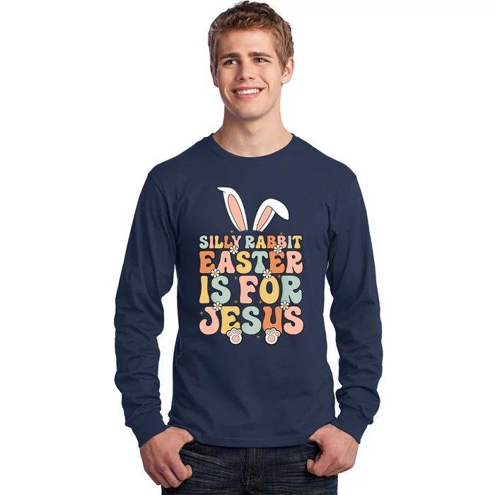 Silly Rabbit Easter Is For Jesus Easter Long Sleeve Shirt