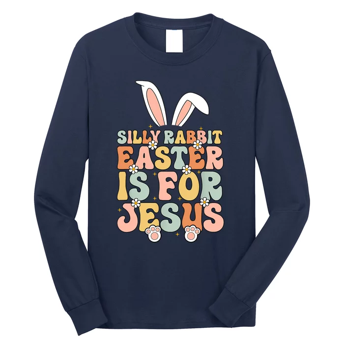 Silly Rabbit Easter Is For Jesus Easter Long Sleeve Shirt