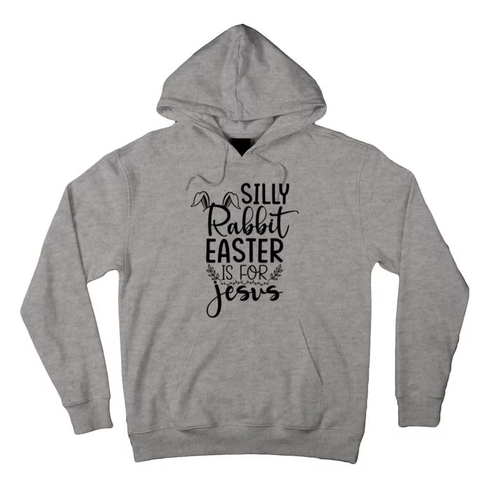 Silly Rabbit Easter Is For Jesus Easter Tall Hoodie