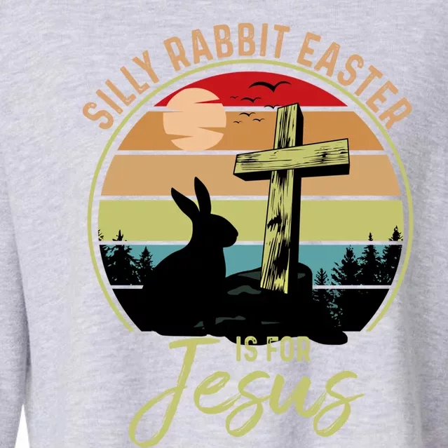 Silly Rabbit Easter Is For Jesus Christian Happy Easter Day Gift Cropped Pullover Crew