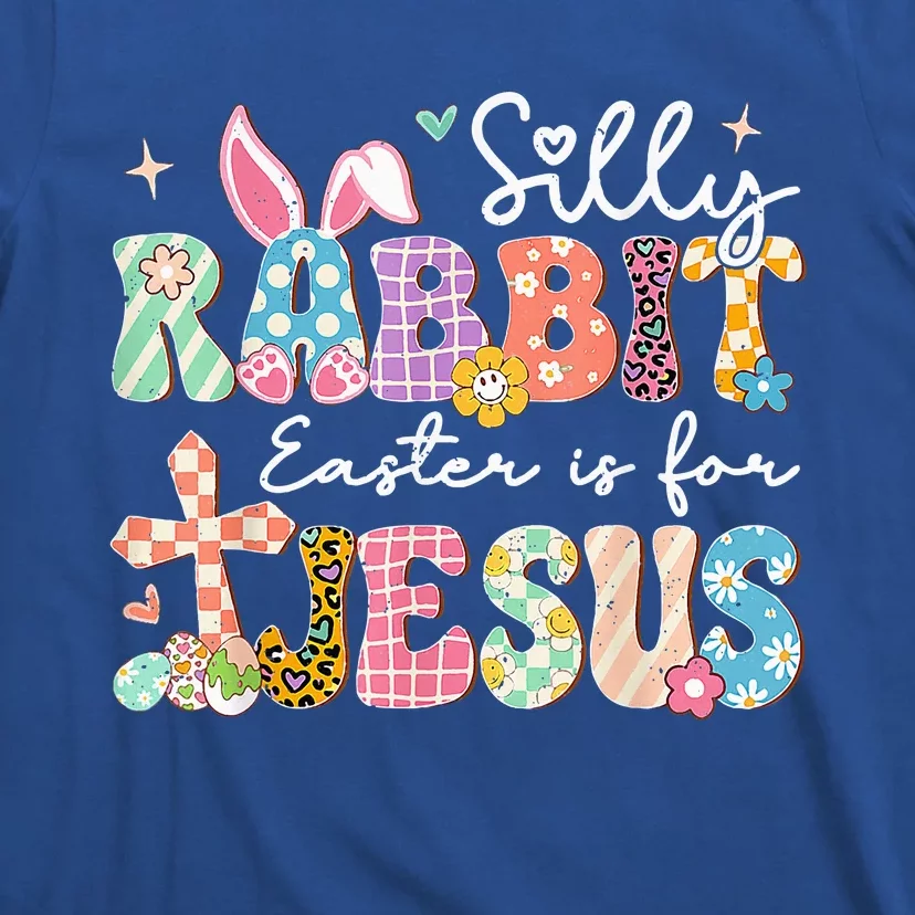 Silly Rabbit Easter Is For Jesus Cute Bunny Christian Faith T-Shirt