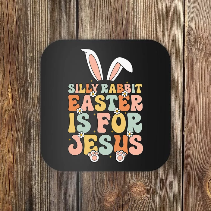 Silly Rabbit Easter Is For Jesus Easter Coaster