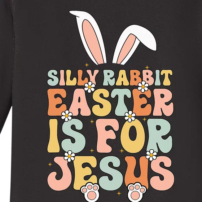 Silly Rabbit Easter Is For Jesus Easter Baby Long Sleeve Bodysuit