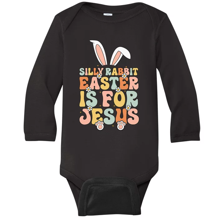 Silly Rabbit Easter Is For Jesus Easter Baby Long Sleeve Bodysuit