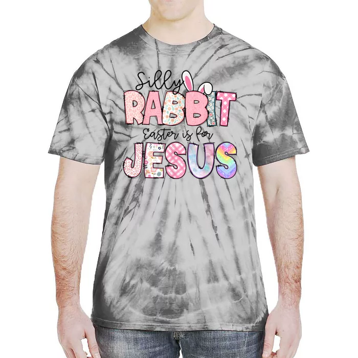 Silly Rabbit Easter Is For Jesus Funny Tie-Dye T-Shirt