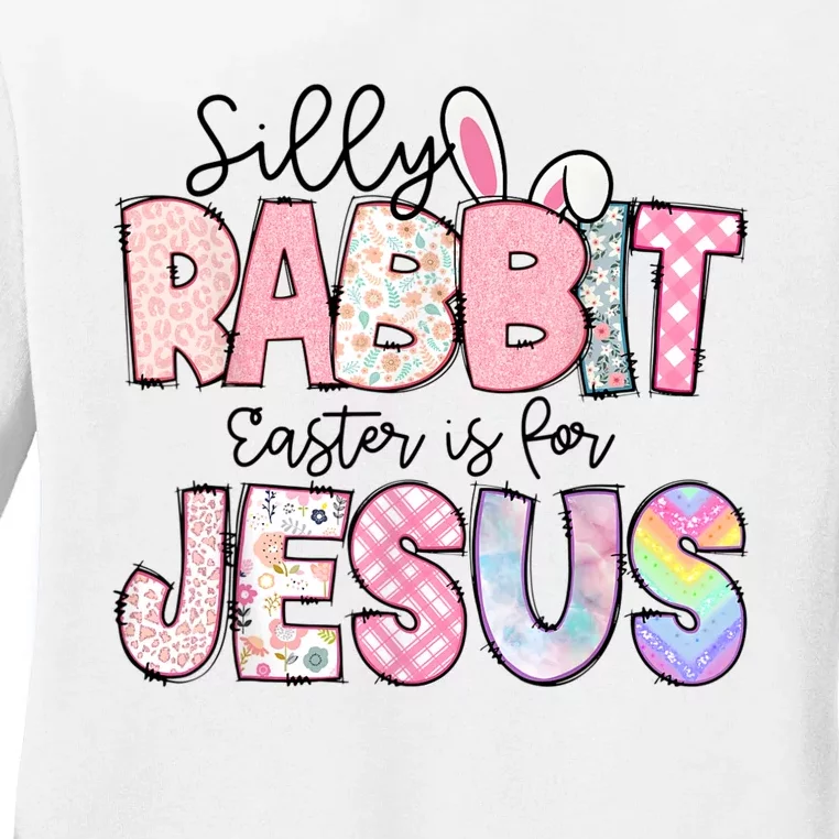 Silly Rabbit Easter Is For Jesus Funny Ladies Long Sleeve Shirt