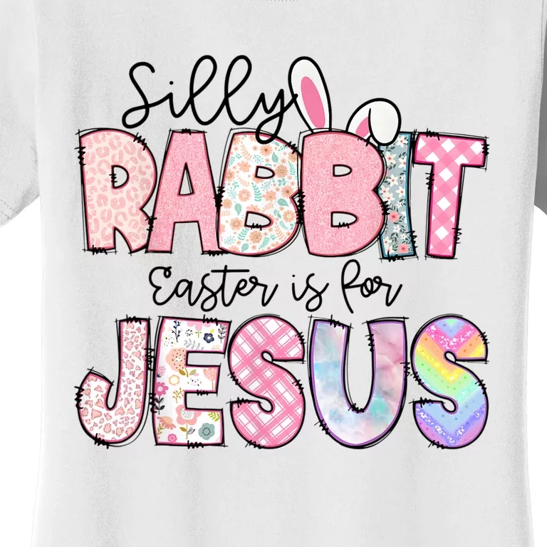 Silly Rabbit Easter Is For Jesus Funny Women's T-Shirt