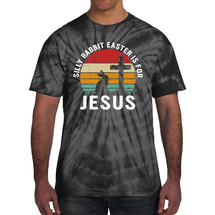 Silly Rabbit Easter Is For Jesus Religious Happy Easter Day Tie-Dye T-Shirt