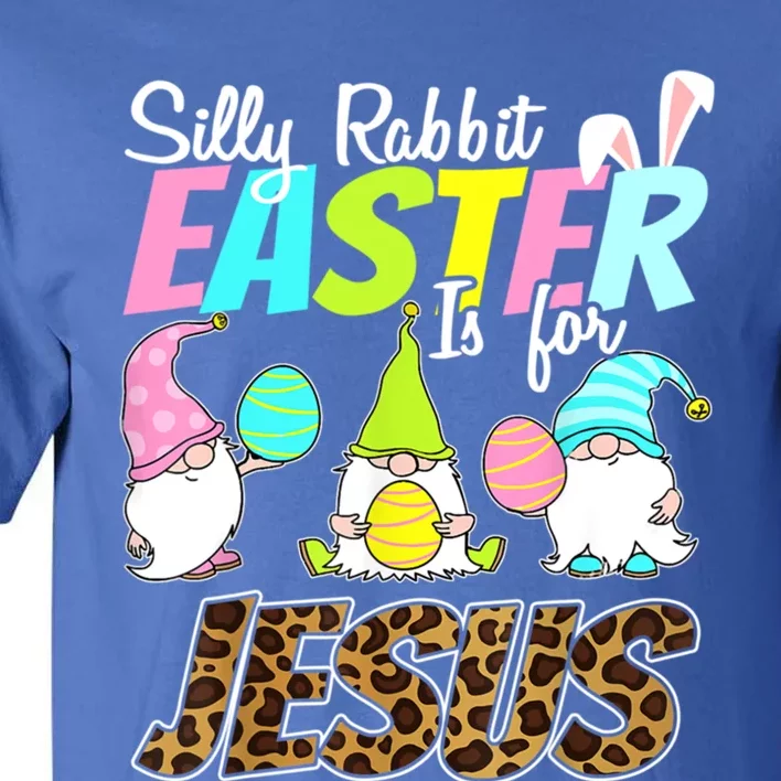 Silly Rabbit Easter Is For Jesus Gnome Religious Christian Funny Gift Tall T-Shirt