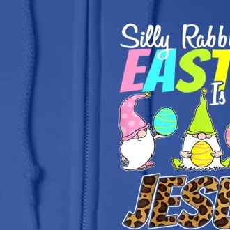 Silly Rabbit Easter Is For Jesus Gnome Religious Christian Funny Gift Full Zip Hoodie