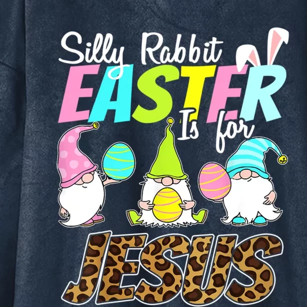 Silly Rabbit Easter Is For Jesus Gnome Religious Christian Funny Gift Hooded Wearable Blanket