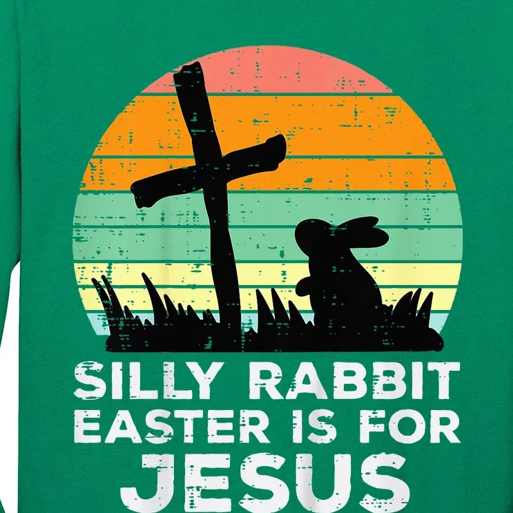 Silly Rabbit Easter Is For Jesus Christians Long Sleeve Shirt