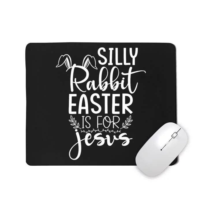 Silly Rabbit Easter Is For Jesus Christian Religious Christ Mousepad