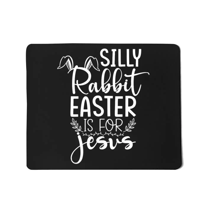 Silly Rabbit Easter Is For Jesus Christian Religious Christ Mousepad