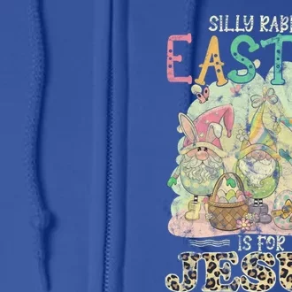 Silly Rabbit Easter Is For Jesus Gnomes Gift Full Zip Hoodie