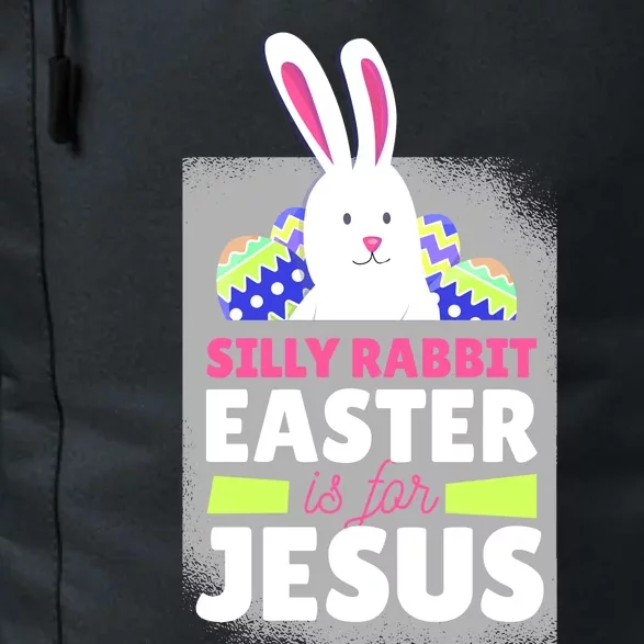 Silly Rabbit Easter Is For Jesus Funny Eggs Daily Commute Backpack