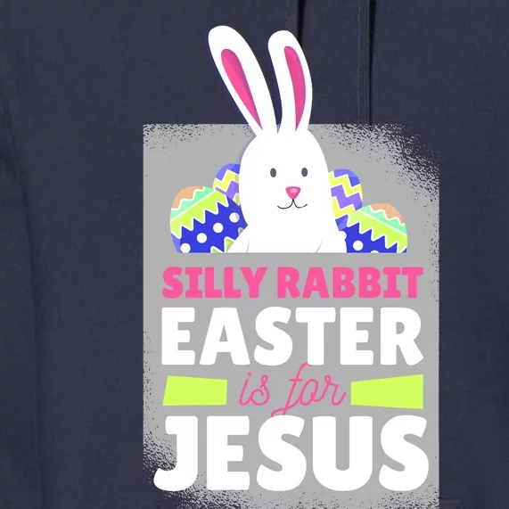 Silly Rabbit Easter Is For Jesus Funny Eggs Premium Hoodie