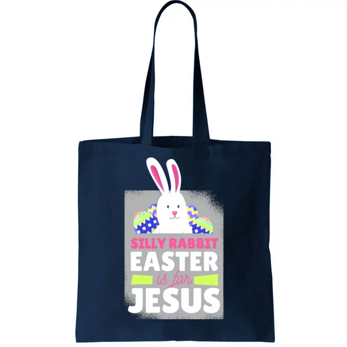 Silly Rabbit Easter Is For Jesus Funny Eggs Tote Bag