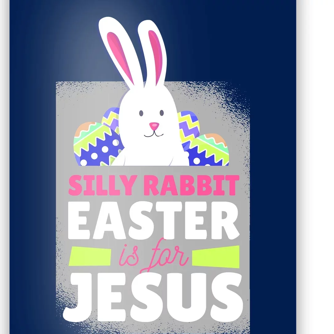 Silly Rabbit Easter Is For Jesus Funny Eggs Poster