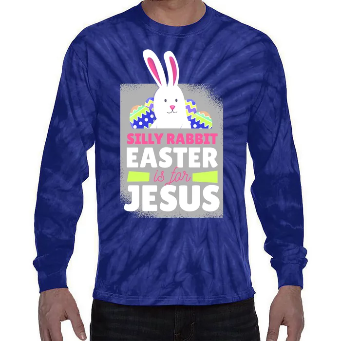 Silly Rabbit Easter Is For Jesus Funny Eggs Tie-Dye Long Sleeve Shirt