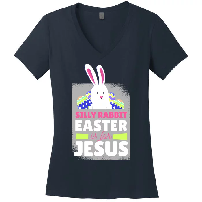 Silly Rabbit Easter Is For Jesus Funny Eggs Women's V-Neck T-Shirt