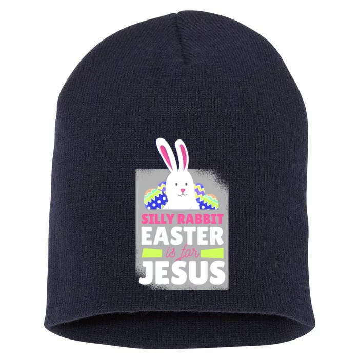 Silly Rabbit Easter Is For Jesus Funny Eggs Short Acrylic Beanie