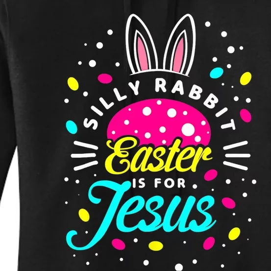 Silly Rabbit Easter Is For Jesus | Bunny Christians Women's Pullover Hoodie