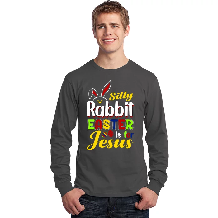 Silly Rabbit Easter Is For Jesus Funny Easter Long Sleeve Shirt