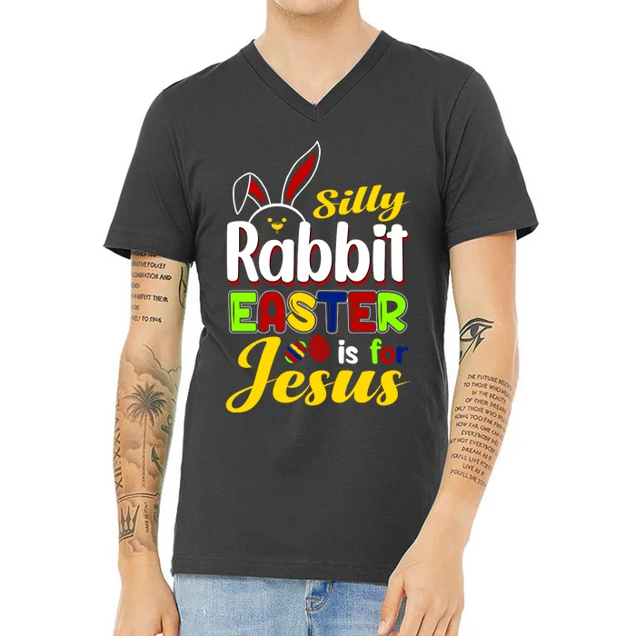 Silly Rabbit Easter Is For Jesus Funny Easter V-Neck T-Shirt