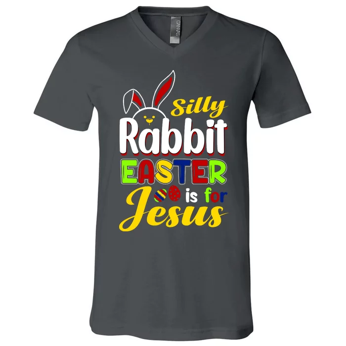 Silly Rabbit Easter Is For Jesus Funny Easter V-Neck T-Shirt