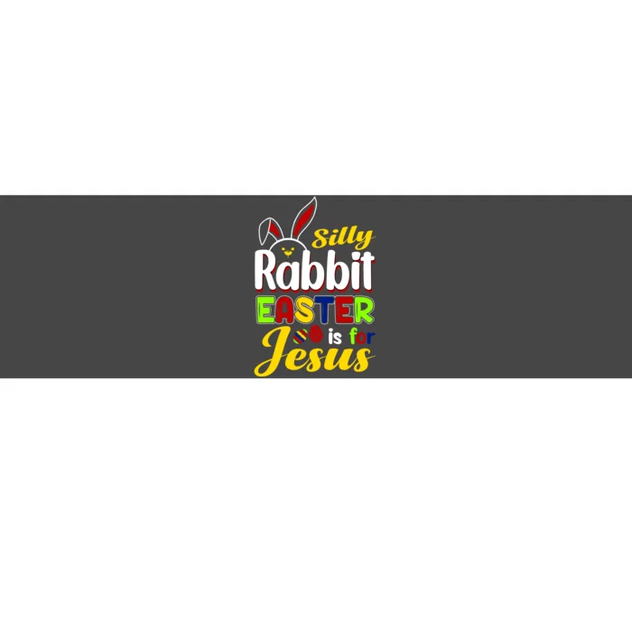 Silly Rabbit Easter Is For Jesus Funny Easter Bumper Sticker