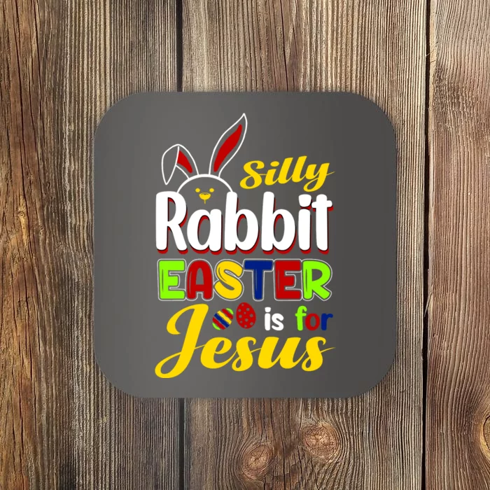 Silly Rabbit Easter Is For Jesus Funny Easter Coaster