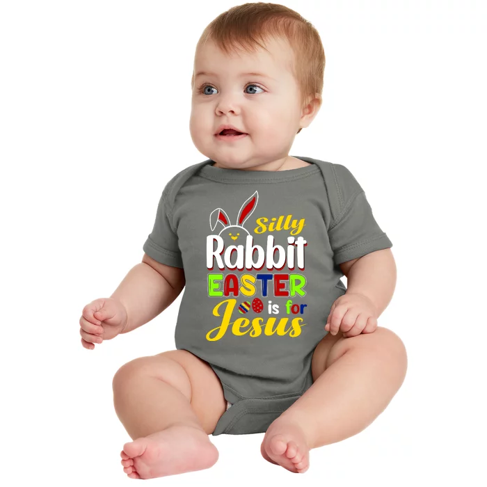 Silly Rabbit Easter Is For Jesus Funny Easter Baby Bodysuit