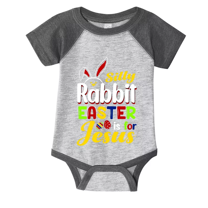 Silly Rabbit Easter Is For Jesus Funny Easter Infant Baby Jersey Bodysuit