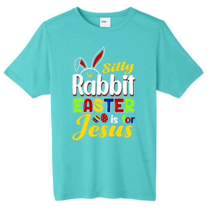 Silly Rabbit Easter Is For Jesus Funny Easter ChromaSoft Performance T-Shirt