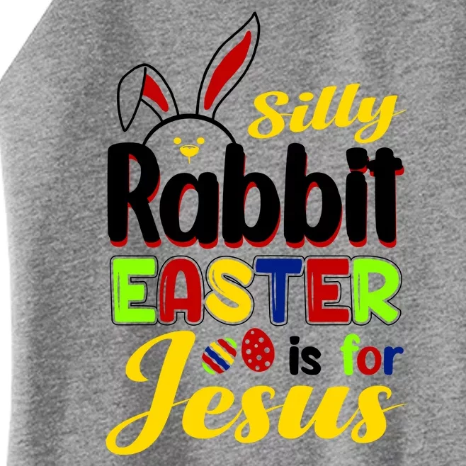 Silly Rabbit Easter Is For Jesus Funny Easter Women’s Perfect Tri Rocker Tank