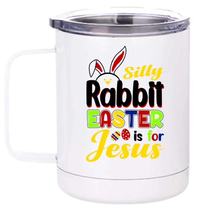 Silly Rabbit Easter Is For Jesus Funny Easter Front & Back 12oz Stainless Steel Tumbler Cup