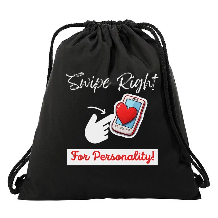 Swipe Right For Personality Dating Humor Drawstring Bag