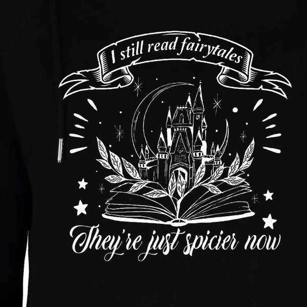 Still Read Fairy Tales TheyRe Spicier Now Smut Book Lover Womens Funnel Neck Pullover Hood