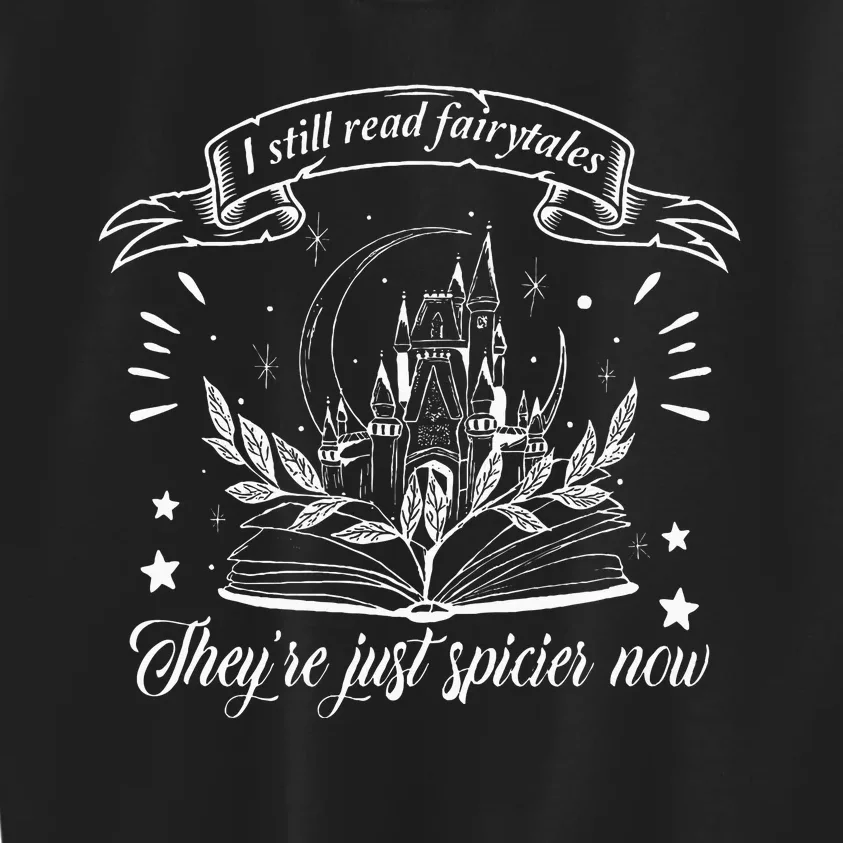 Still Read Fairy Tales TheyRe Spicier Now Smut Book Lover Kids Sweatshirt