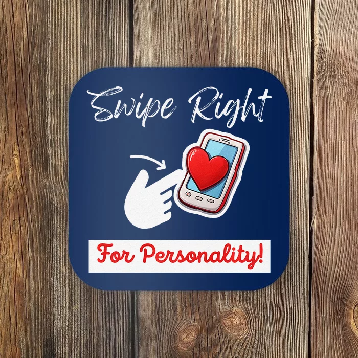 Swipe Right For Personality Humor Premium Coaster