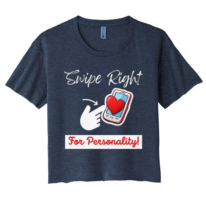 Swipe Right For Personality Humor Premium Women's Crop Top Tee