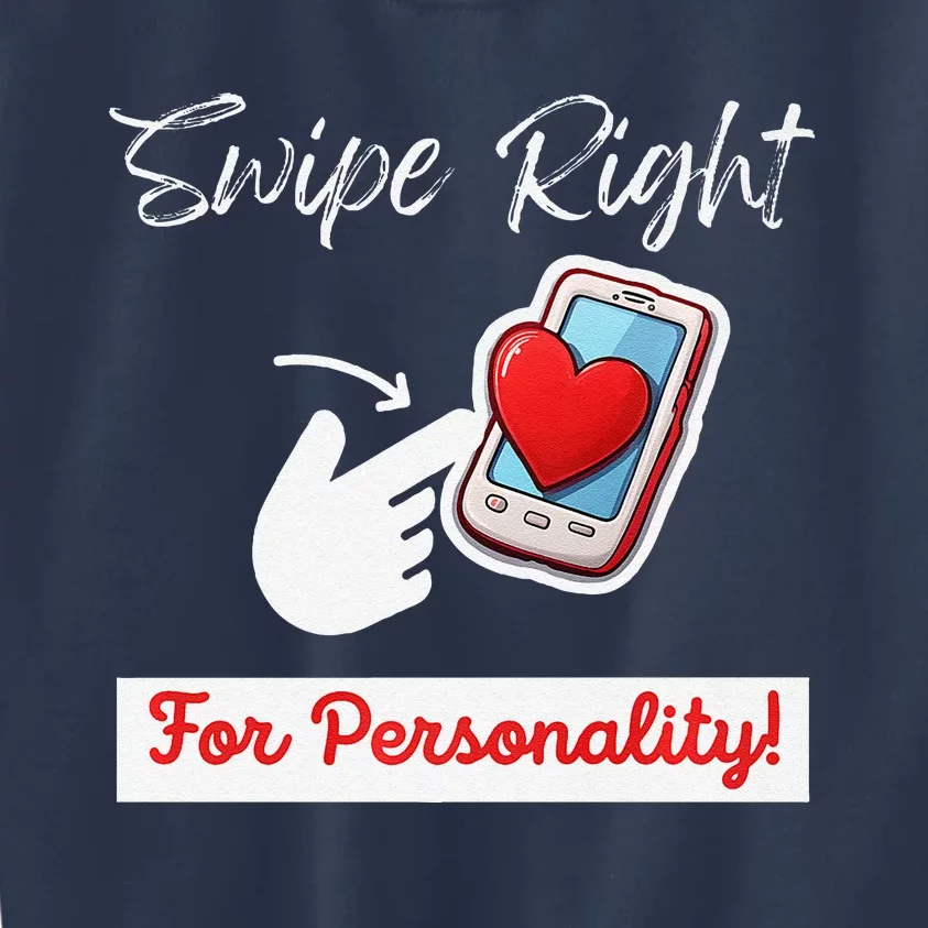 Swipe Right For Personality Humor Premium Kids Sweatshirt