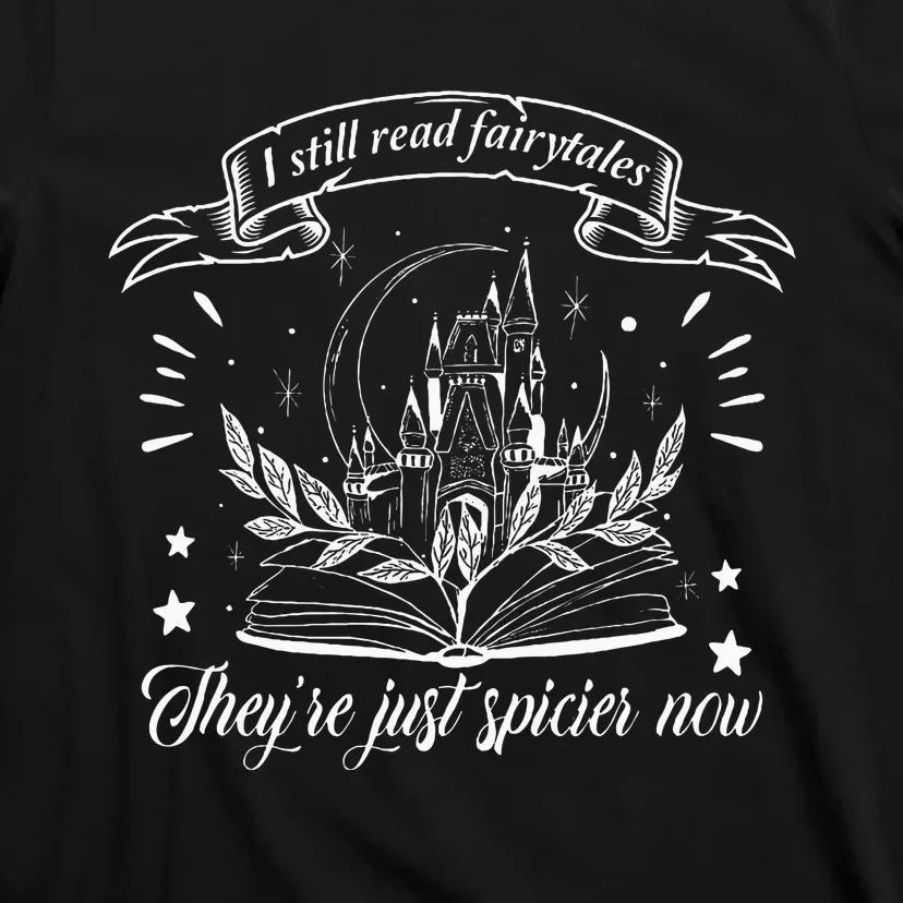 Still Read Fairy Tales TheyRe Spicier Now Smut Book Lover T-Shirt