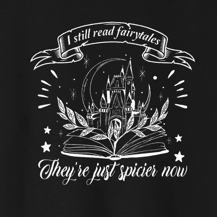 Still Read Fairy Tales TheyRe Spicier Now Smut Book Lover Women's Crop Top Tee